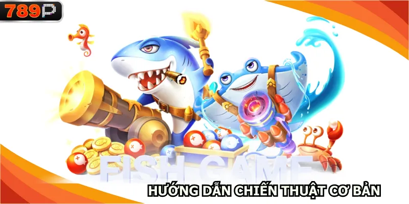 Hướng dẫn các chiến thuật cơ bản giúp săn mồi hiệu quả