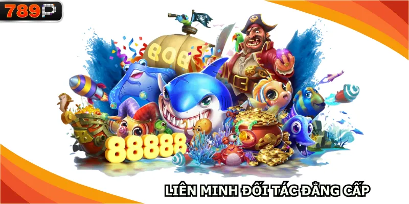 Liên minh đối tác đẳng cấp của sân chơi uy tín