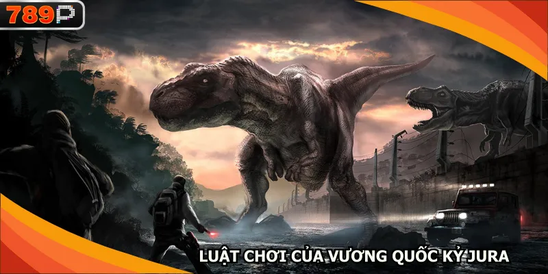 Luật chơi của vương quốc kỷ Jura